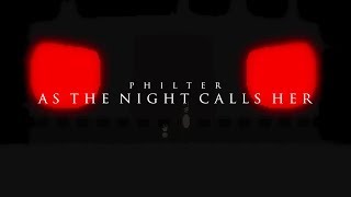 Video thumbnail of "Philter - As The Night Calls Her"