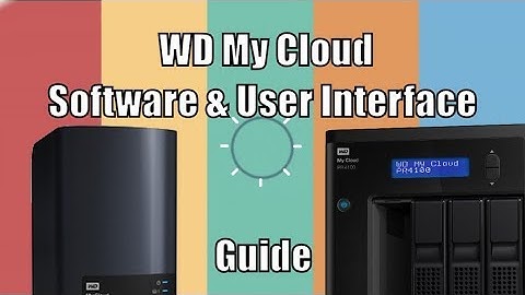 The WD My Cloud User Interface, Apps and Software Guide
