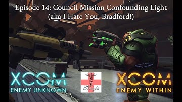 XCOM Enemy Within [Ep 14 SECOND WAVE] Council Mission Confounding Light (aka I Hate You, Bradford!)