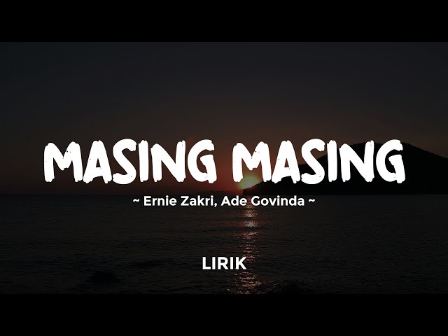 MASING MASING - ERNIE ZAKRI & ADE GOVINDA | Lirik Lagu Pop Terbaru 2024 | Lagu Trending Hari Ini class=