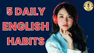 5 Daily English Habits That Will Transform Your Fluency | Speak English Naturally 