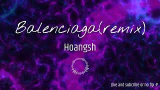 Hoangsh - Balenciaga Remix