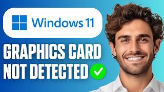 How To Fix Graphics Card Not Detected in Windows 11 (Laptop & PC) (Full Guide 2026)