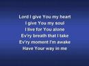 Lord I Give You My Heart (worship video w/ lyrics)