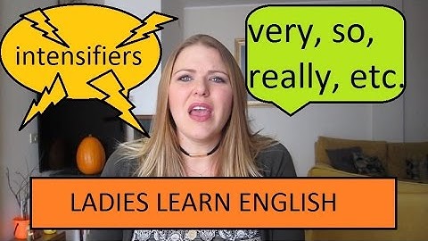 Intensifiers: really, very, extremely, etc. | Ladies Learn English