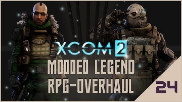 XCOM 2 - RPG Overhaul Legend 24: When Good Mods Go Bad!