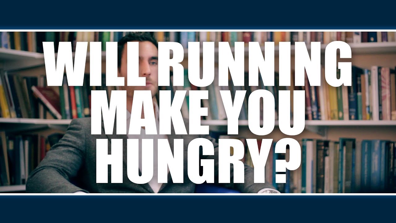 WILL RUNNING MAKE YOU HUNGRY?