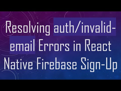 Resolving auth/invalid-email Errors in React Native Firebase Sign-Up
