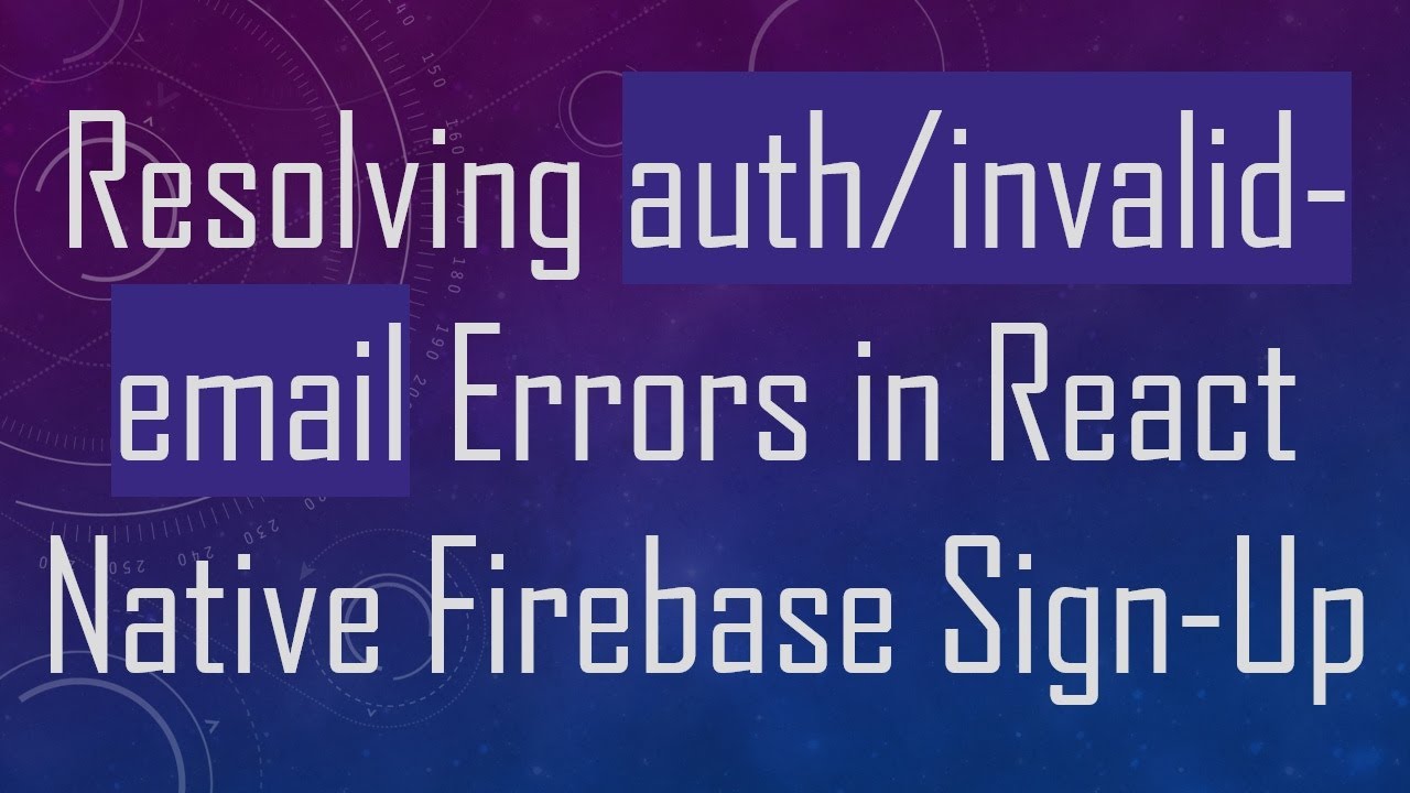 Resolving auth/invalid-email Errors in React Native Firebase Sign-Up