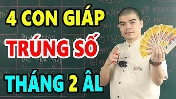 Tháng 2 Âm Lịch: THẦN TÀI Chỉ Thẳng Mặt 4 Con Giáp TRÚNG SỐ ĐỘC ĐẮC, Trả Sạch Nợ nần Sau 1 đêm
