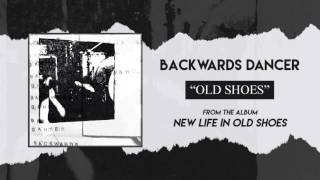 Backwards Dancer - Old Shoes