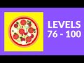 Pizzaiolo! Game Walkthrough Level 76-100