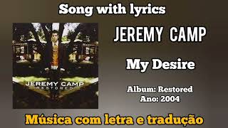 Jeremy Camp - My Desire (legendado)
