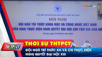 Đội ngũ trí thức khoa học và công nghệ thực hiện Nghị quyết Đại hội XIII   | Cần Thơ TV