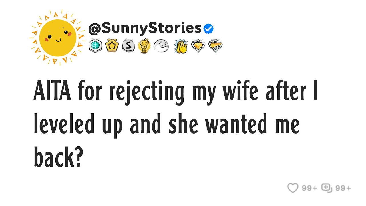 AITA for rejecting my wife after I leveled up and she wanted me back?