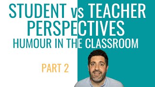 Teacher vs Student Perspectives on Humour in the Classroom [Humorous Learning Cultures - Part 2]