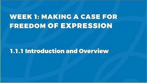 MOOC FOE1x | 1.1.1 Introduction and Overview | Making a Case for Freedom of Expression