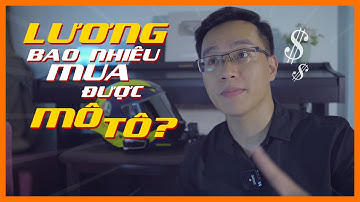 Lương bao nhiêu sẽ mua được xe mô tô?