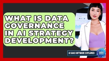 What Is Data Governance In AI Strategy Development? - AI SaaS Software Explained