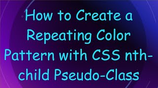 Famous How to Create a Repeating Color Pattern with CSS nth-child Pseudo-Class Wealth