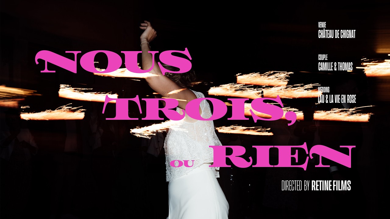 Nous trois, ou rien - wedding film