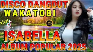 ISABELLA ‼️ DISCO DANGDUT WAKATOBI ALBUM POPULAR 2025 VIRAL TIKTOK 