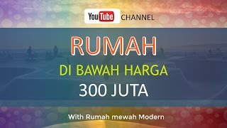 Harga Rumah Minimalis Dibawah 300 Juta Tahun 2017