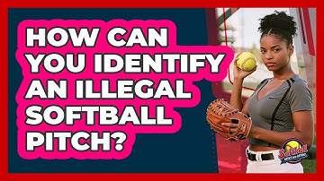 How Can You Identify An Illegal Softball Pitch? - Softball Basics and Beyond