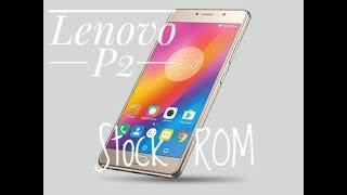 Lenovo P2 Stock Rom | Recover from bootloop.