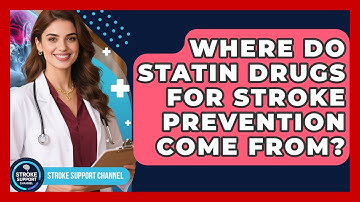 Where Do Statin Drugs For Stroke Prevention Come From? - Stroke Support Channel