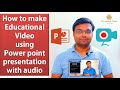 E-Learning | How to make video using Power point presentation, with Audio. (2020)