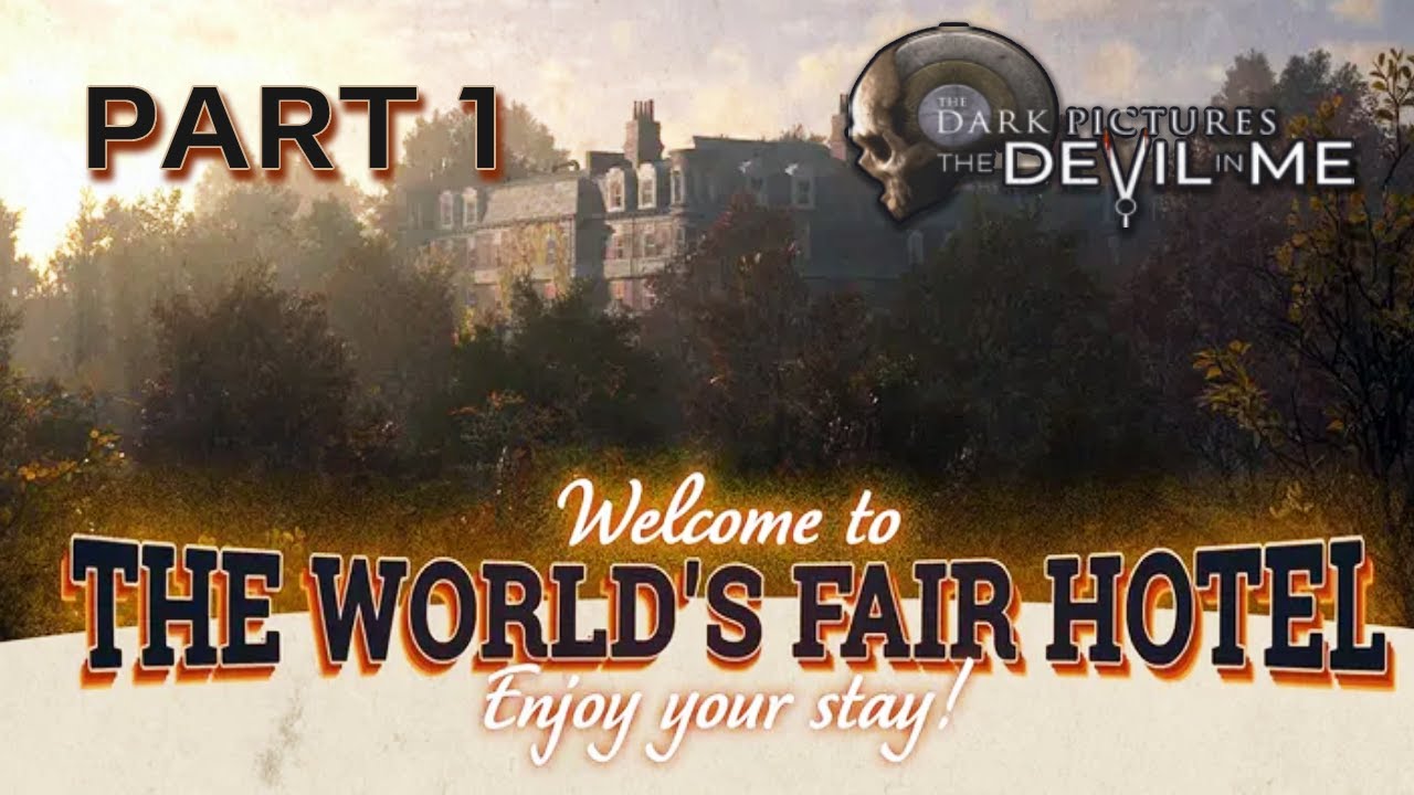 Welcome To The World's Fair Hotel - The Devil in Me (The Dark Pictures Anthology) PART 1