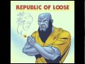 Republic of loose the man
