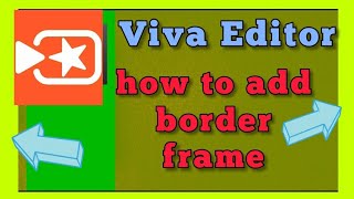 how to add a border frame with Viva video editor app screenshot 4