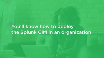 Employing the Splunk Common Information Model (CIM) Course Preview