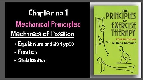 Equilibrium, Fixation and stabilization| Mechanical principles |Chapter 1 kinesiology part 3