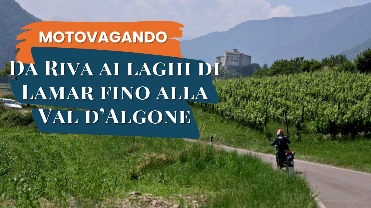 Motovagando: Laghi, castelli e natura: in moto fino alla Val d’Algone