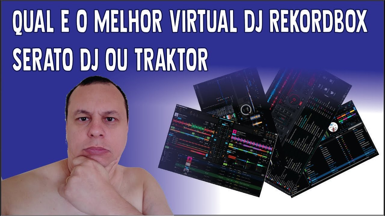 QUAL E O MELHOR VIRTUAL DJ REKORDBOX SERATO DJ OU TRAKTOR YouTube