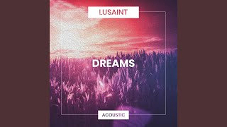 Miniatura de vídeo de "LUSAINT - Dreams (Acoustic)"