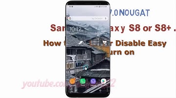 Android Nougat : How to Enable or Disable Easy screen turn on in Samsung Galaxy S8 or S8+