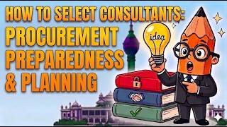 HOW TO SELECT CONSULTANTS: PROCUREMENT PREPAREDNESS AND PLANNING