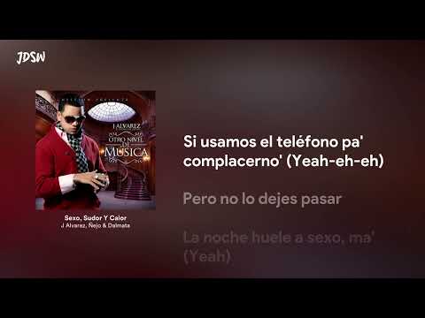 Sexo, Sudor Y Calor - J Alvarez, Ñejo & Dalmata [Letra / Lyrics]