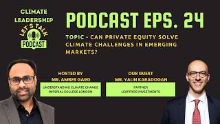Climate Podcast 24 - Can Private Equity Solve Climate Challenges in Emerging Markets?