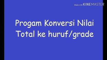 Program Konversi Nilai Total ke Huruf/ Grade dengan bahasa Python