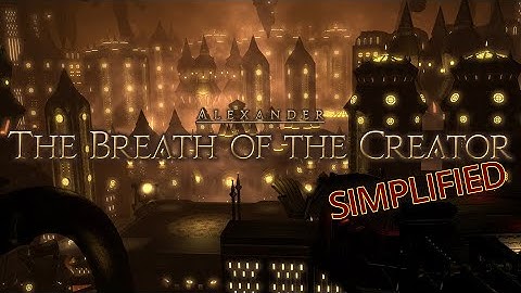 FFXIV Simplified - Alexander - The Breath of the Creator [A10]