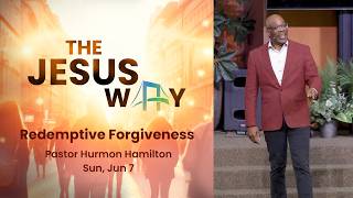 "Redemptive Forgiveness" Pastor Hurmon Hamilton