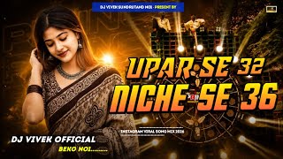 Upar Se 32 Niche Se 36 New Bhojpuri Dj Song Full Nagin Mix Dj Vivek 