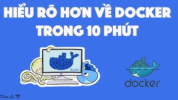Hiểu rõ hơn về Docker trong 10 phút