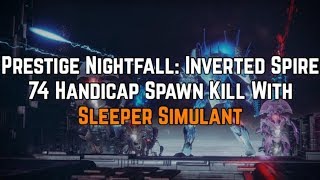 74 handicap Prestige NF Inverted Spire boss spawn kill w/ Sleeper Simulant