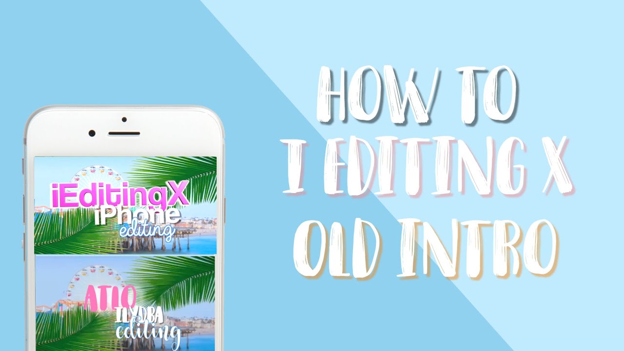 I Editing X old Intro on Iphone